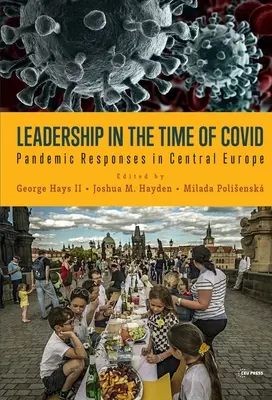Vedenie v čase Covidu: reakcie na pandémiu v strednej Európe - Leadership in the Time of Covid: Pandemic Responses in Central Europe