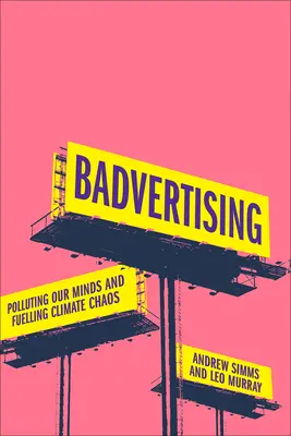 Zlá reklama: Znečisťuje naše mysle a podnecuje klimatický chaos - Badvertising: Polluting Our Minds and Fuelling Climate Chaos