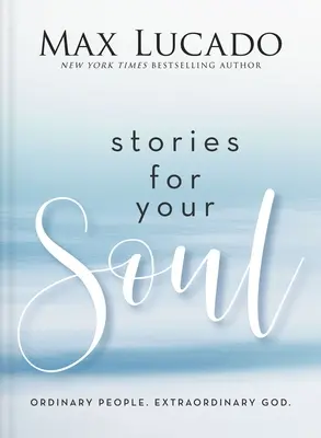 Príbehy pre vašu dušu: Obyčajní ľudia. Neobyčajný Boh. - Stories for Your Soul: Ordinary People. Extraordinary God.