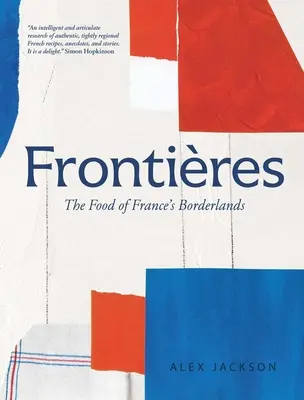 Frontires: Potraviny z francúzskych pohraničných oblastí - Frontires: The Food of France's Borderlands