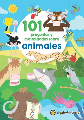 101 Preguntas Y Curiosidades Sobre Animales / 101 otázok a zaujímavostí o zvieratách - 101 Preguntas Y Curiosidades Sobre Animales / 101 Questions and Curiosities Abou T Animals