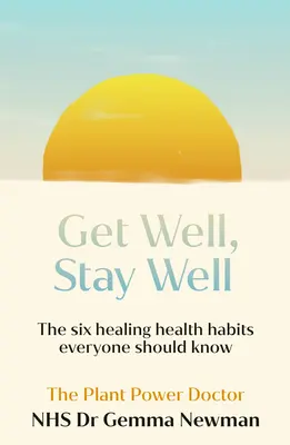 Uzdrav sa, zostaň zdravý: Šesť liečivých zdravotných návykov, ktoré potrebujete poznať - Get Well, Stay Well: The Six Healing Health Habits You Need to Know