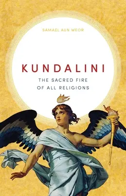 Kundaliní: posvätný oheň všetkých náboženstiev - Kundalini: The Sacred Fire of All Religions