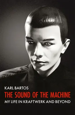 Zvuk stroja: Môj život v Kraftwerku a za jeho hranicami - The Sound of the Machine: My Life in Kraftwerk and Beyond