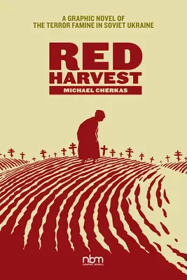 Červená úroda: Grafický román o hladomore na sovietskej Ukrajine - Red Harvest: A Graphic Novel of the Terror Famine in Soviet Ukraine