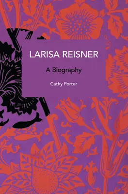 Larisa Reisnerová: životopis: Životopis - Larisa Reisner. a Biography: A Biography