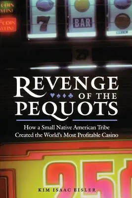 Pomsta Pequotov: Ako malý indiánsky kmeň vytvoril najziskovejšie kasíno na svete - Revenge of the Pequots: How a Small Native American Tribe Created the World's Most Profitable Casino