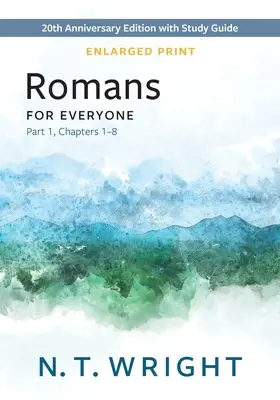 List Rimanom pre každého, 1. časť, rozšírený výtlačok: 20. výročné vydanie so študijnou príručkou, kapitoly 1-8 - Romans for Everyone, Part 1, Enlarged Print: 20th Anniversary Edition with Study Guide, Chapters 1-8