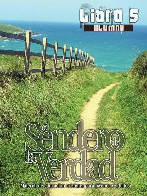 Cesta pravdy, kniha 5 (študent): Materiály na kresťanské vzdelávanie pre mládež a dospelých - El Sendero de La Verdad, Libro 5 (Alumno): Material de Educacin Cristiana para Jvenes y Adultos