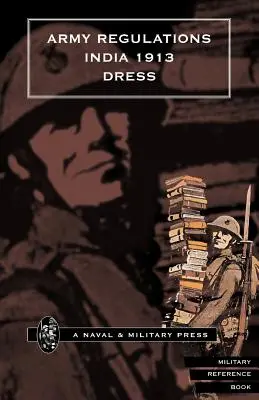 Armádne predpisy (India) 1913. Zväzok VII. Šaty - Army Regulations (India) 1913. Volume VII. Dress
