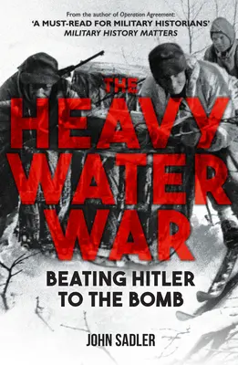 Vojna s ťažkou vodou: Ako poraziť Hitlera a nastražiť bombu - The Heavy Water War: Beating Hitler to the Bomb