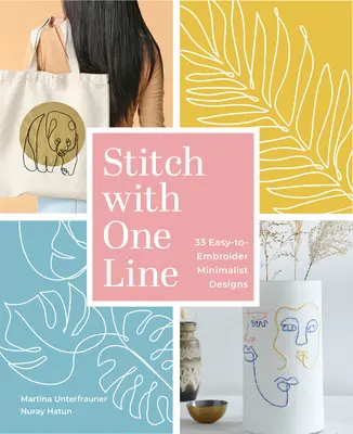 Steh jednou linkou: 33 ľahko vyšívateľných minimalistických vzorov - Stitch with One Line: 33 Easy-To-Embroider Minimalist Designs
