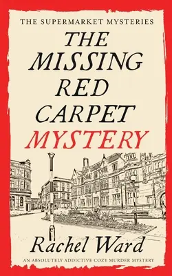 Záhada zmiznutého červeného koberca absolútne návyková útulná záhada vraždy - THE MISSING RED CARPET MYSTERY an absolutely addictive cozy murder mystery