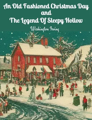 Staromódny vianočný deň a Legenda o Ospalej diere - An Old Fashioned Christmas Day and The Legend Of Sleepy Hollow
