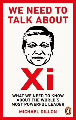 Musíme si pohovoriť o Siovi - Čo musíme vedieť o najmocnejšom vodcovi sveta - We Need To Talk About Xi - What we need to know about the worlds most powerful leader