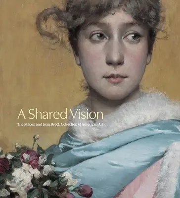Spoločná vízia: Zbierka amerického umenia Macona a Joan Brockovcov - A Shared Vision: The Macon and Joan Brock Collection of American Art