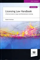 Príručka licenčného práva - praktický sprievodca udeľovaním licencií na alkohol a zábavu - Licensing Law Handbook - A Practical Guide to Liquor and Entertainment Licensing