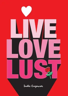 Žiť, milovať, túžiť - Live, Love, Lust