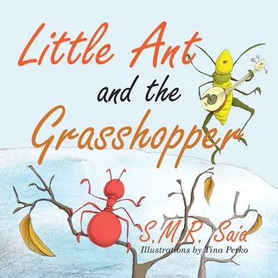 Mravček a kobylka: Ak si vyberieš prácu, ktorú miluješ, nebudeš musieť pracovať ani jeden deň v živote - Little Ant and the Grasshopper: If You Choose a Job You Love, You Will Never Have to Work a Day in Your Life