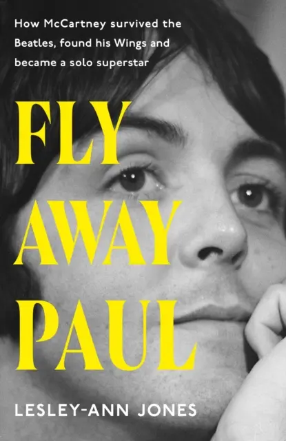 Fly Away Paul - Ako Paul McCartney prežil Beatles a našiel svoje krídla - Fly Away Paul - How Paul McCartney survived the Beatles and found his Wings