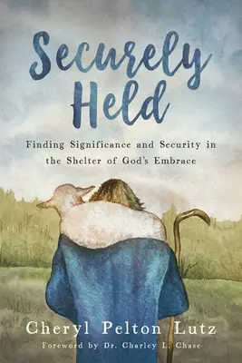 Bezpečne držaný: Nájsť význam a istotu v prístreší Božieho objatia - Securely Held: Finding Significance and Security in the Shelter of God's Embrace