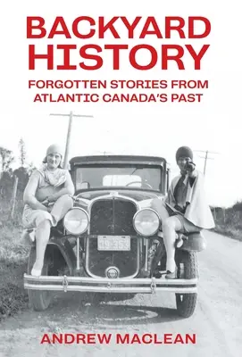 Zabudnuté príbehy z minulosti Atlantickej Kanady - Forgotten Stories From Atlantic Canada's Past