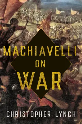 Machiavelli o vojne - Machiavelli on War