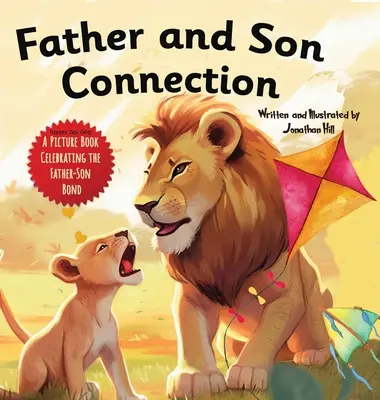 Spojenie otca a syna: Prečo syn potrebuje otca Oslávte tento Deň otcov spojenie otca a syna s touto srdcervúcou obrázkovou knihou! - Father and Son Connection: Why a Son Needs a Dad Celebrate Your Father and Son Bond this Father's Day with this Heartwarming Picture Book!