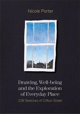 Kreslenie, pohoda a skúmanie každodenného miesta: 228 skíc z Clifton Street - Drawing, Well-Being and the Exploration of Everyday Place: 228 Sketches of Clifton Street