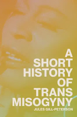 Krátke dejiny trans mizogýnie - A Short History of Trans Misogyny