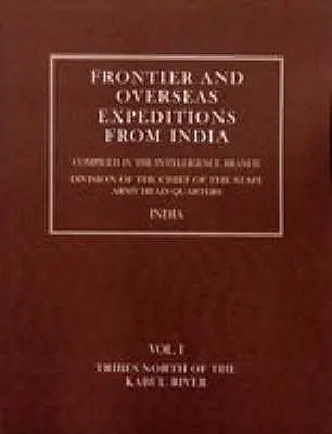 Hraničné a zámorské expedície z Indie: Kmene severne od rieky Kábul - Frontier and Overseas Expeditions from India: Volume I Tribes North of the Kabul River