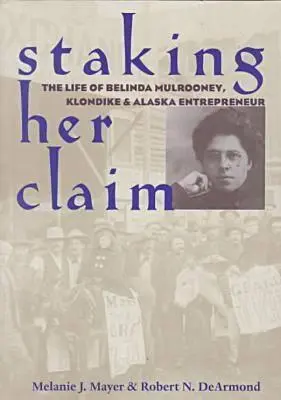 Staking Her Claim: Život Belindy Mulrooneyovej - Staking Her Claim: Life Of Belinda Mulrooney