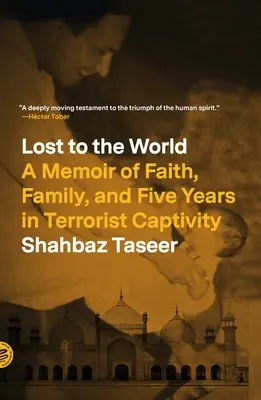 Stratený pre svet: Spomienky na vieru, rodinu a päť rokov v zajatí teroristov - Lost to the World: A Memoir of Faith, Family, and Five Years in Terrorist Captivity
