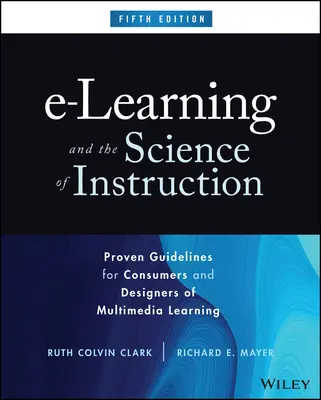 Elektronické vzdelávanie a veda o výučbe: Osvedčené usmernenia pre konzumentov a tvorcov multimediálneho vzdelávania - E-Learning and the Science of Instruction: Proven Guidelines for Consumers and Designers of Multimedia Learning