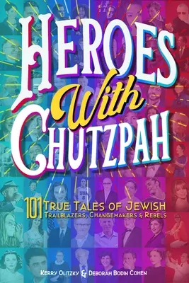 Hrdinovia s chutzpah: 101 skutočných príbehov židovských priekopníkov, tvorcov zmien a rebelov - Heroes with Chutzpah: 101 True Tales of Jewish Trailblazers, Changemakers & Rebels