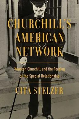 Churchillova americká sieť: Winston Churchill a formovanie osobitných vzťahov - Churchill's American Network: Winston Churchill and the Forging of the Special Relationship
