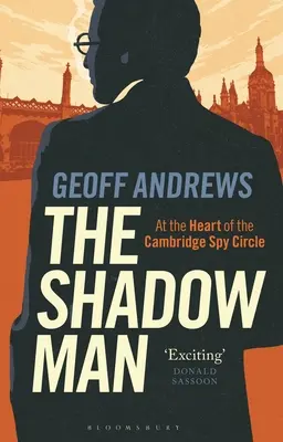 Muž v tieni: V srdci Cambridgeského špionážneho krúžku - The Shadow Man: At the Heart of the Cambridge Spy Circle
