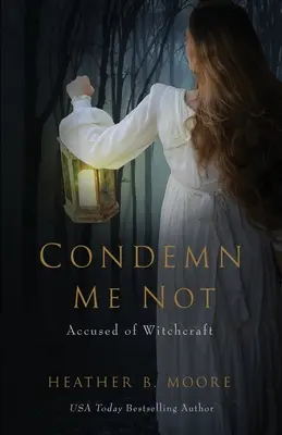 Neodsudzuj ma: Obvinený z čarodejníctva - Condemn Me Not: Accused of Witchcraft