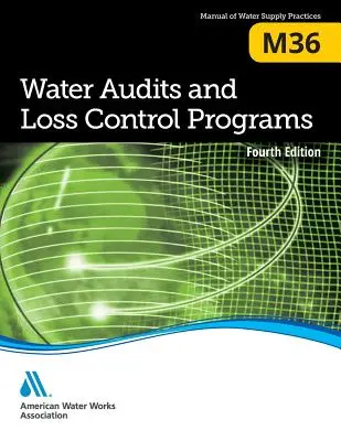 M36 Audity vody a programy kontroly strát: Štvrté vydanie - M36 Water Audits and Loss Control Programs: Fourth Edition