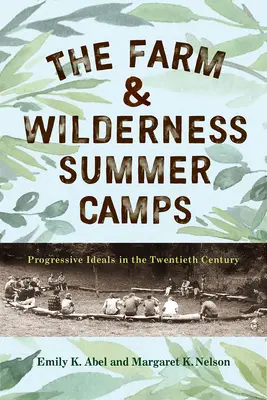 Letné tábory na farme a v divočine: Progresívne ideály v dvadsiatom storočí - The Farm & Wilderness Summer Camps: Progressive Ideals in the Twentieth Century