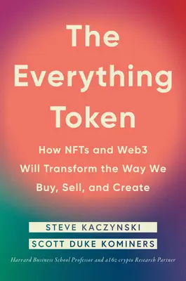 The Everything Token: Ako Nfts a Web3 zmenia spôsob, akým nakupujeme, predávame a tvoríme - The Everything Token: How Nfts and Web3 Will Transform the Way We Buy, Sell, and Create