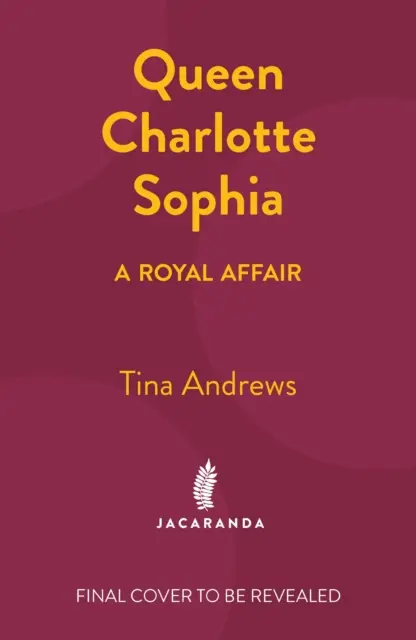 Kráľovná Charlotte Sophia: Kráľovská aféra - Queen Charlotte Sophia: A Royal Affair