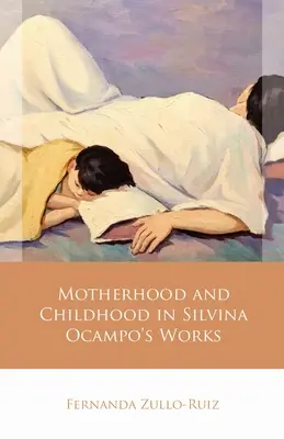 Materstvo a detstvo v dielach Silviny Ocampovej - Motherhood and Childhood in Silvina Ocampo's Works