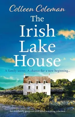 Dom pri írskom jazere: Absolútne nádherný a srdcervúci román - The Irish Lake House: An absolutely gorgeous and heart-warming romance