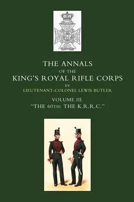 Anály kráľovského streleckého zboru OS kráľa: K.R.R.C. O1831-1871 - Annals of the King OS Royal Rifle Corps: Vol 3 Othe K.R.R.C. O1831-1871