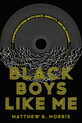 Čierni chlapci ako ja: Konfrontácie s rasou, identitou a príslušnosťou - Black Boys Like Me: Confrontations with Race, Identity, and Belonging