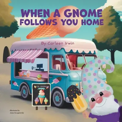 Keď ťa domov sleduje škriatok: Skriatok si nájde nový domov - When A Gnome Follows You Home: A Gnome Finds a New Home