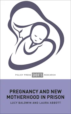 Tehotenstvo a nové materstvo vo väzení - Pregnancy and New Motherhood in Prison