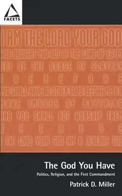 Boh, ktorého máš: Politika a prvé prikázanie - The God You Have: Politics and the First Commandment