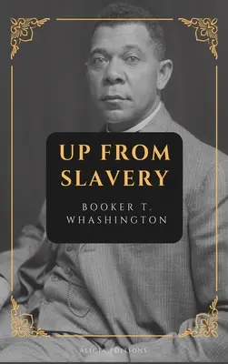 Vzostup z otroctva: Vydanie vo veľkom formáte - Up from Slavery: New Large Print Edition